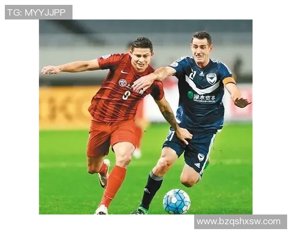 上港与墨尔本激战实况回顾精彩瞬间与战术分析